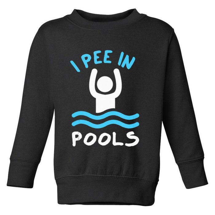 Swimmer Funny Swimming I Pee In Pools Toddler Sweatshirt