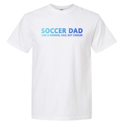 Soccer Father Soccer Dad Cool Gift Garment-Dyed Heavyweight T-Shirt