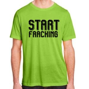 Start Fracking Adult ChromaSoft Performance T-Shirt