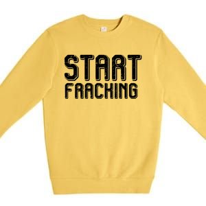 Start Fracking Premium Crewneck Sweatshirt