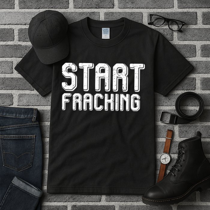 Start Fracking Tall T-Shirt