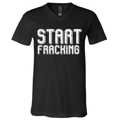Start Fracking V-Neck T-Shirt
