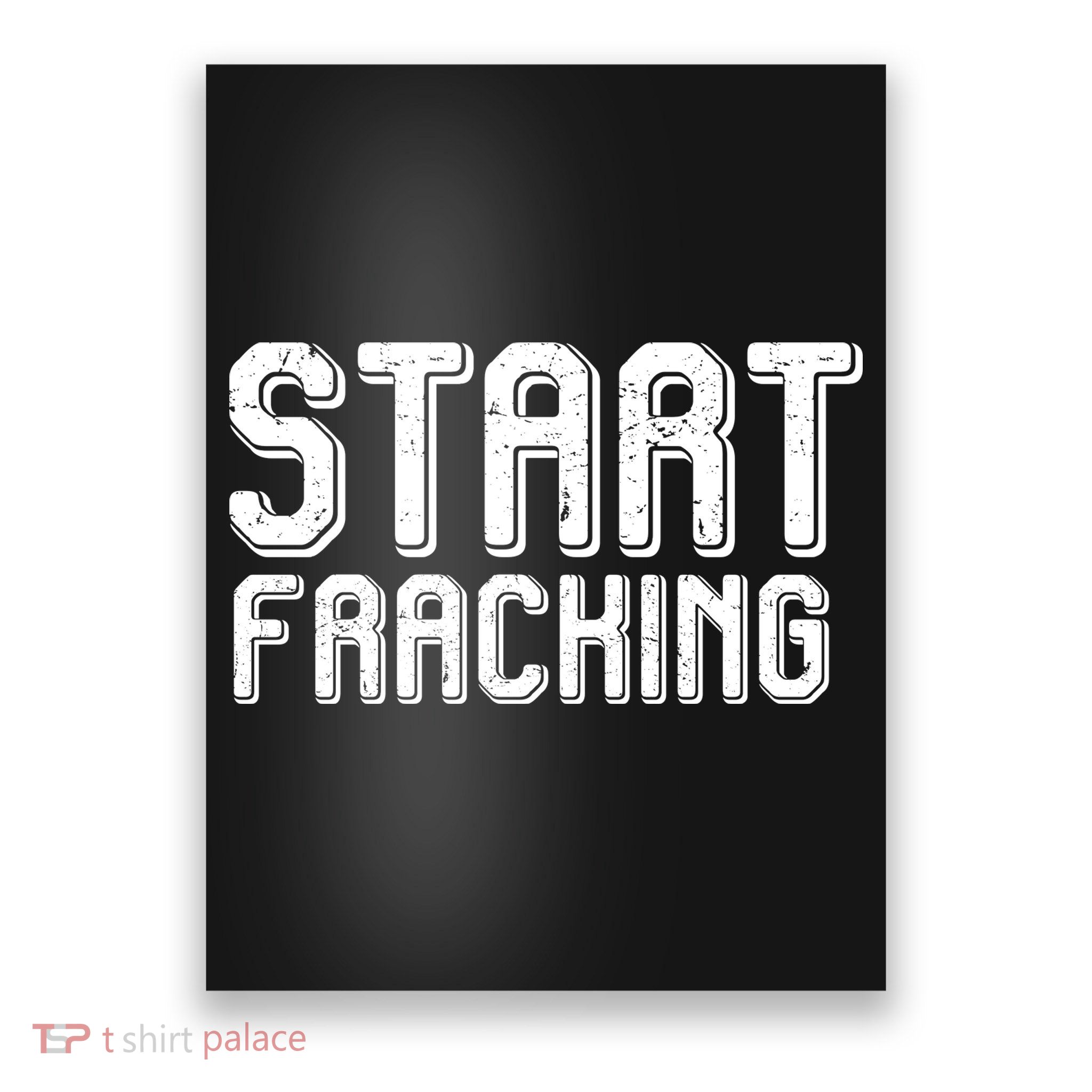 Start Fracking Poster
