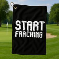 Start Fracking Golf Towel