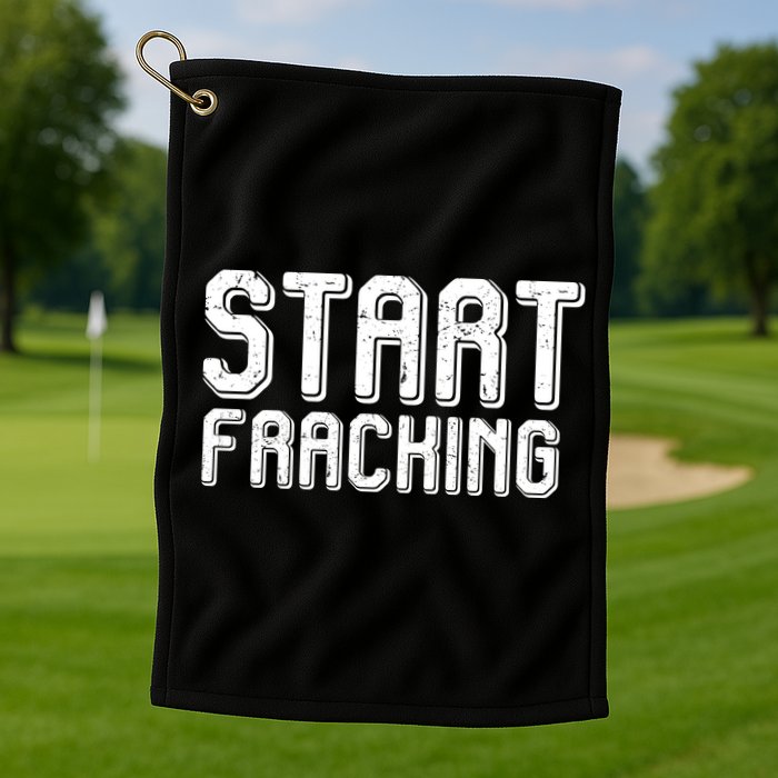 Start Fracking Golf Towel