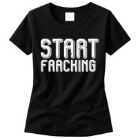 Start Fracking Womens T-Shirt