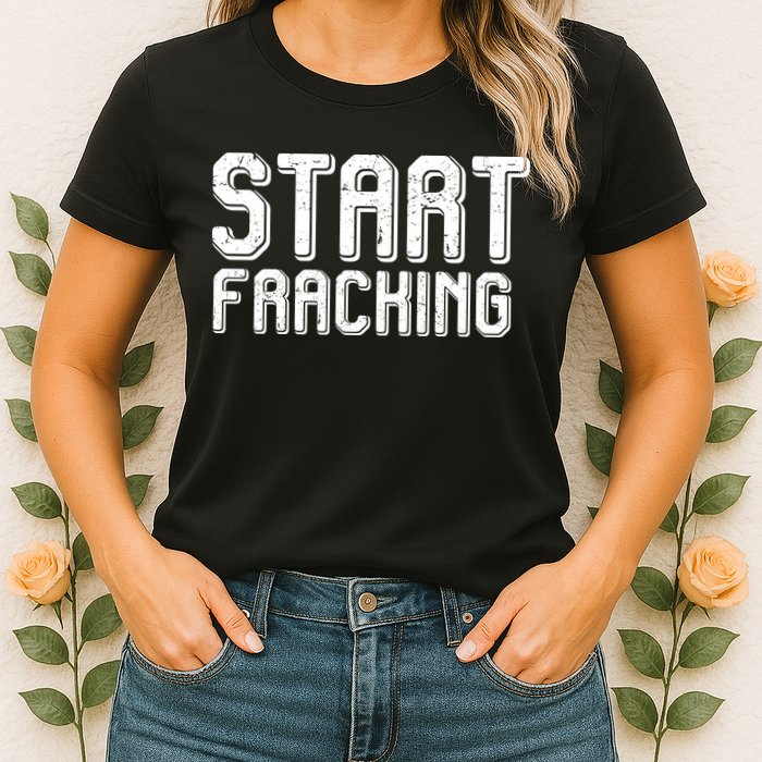 Start Fracking Womens T-Shirt