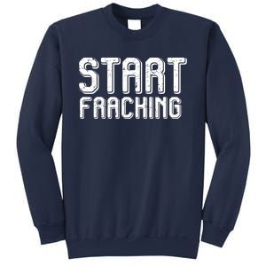 Start Fracking Sweatshirt