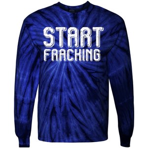 Start Fracking Tie-Dye Long Sleeve Shirt