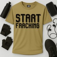 Start Fracking Performance Shirt