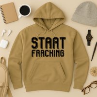 Start Fracking Hoodie