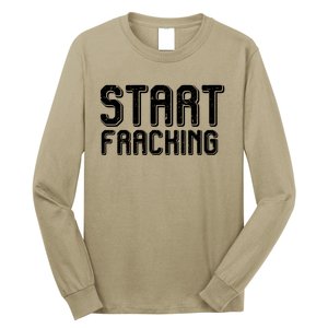 Start Fracking Long Sleeve Shirt