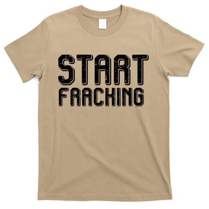 Start Fracking T-Shirt