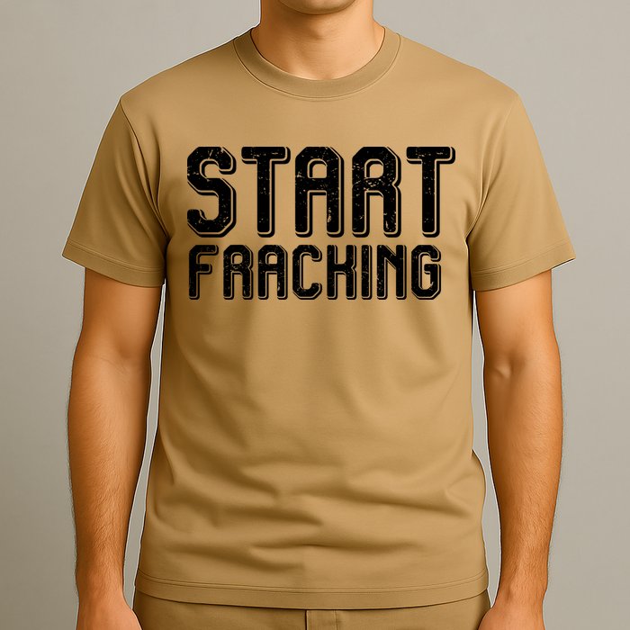 Start Fracking T-Shirt