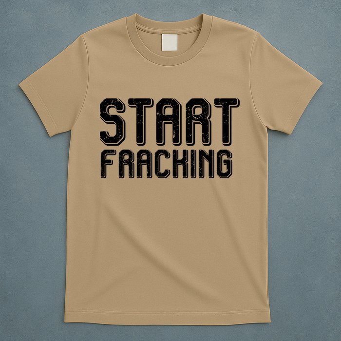 Start Fracking T-Shirt