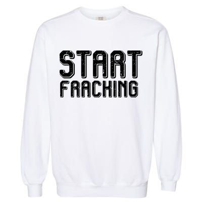 Start Fracking Garment-Dyed Sweatshirt