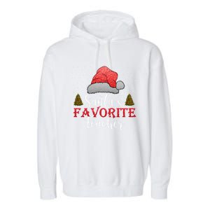 SantaS Favorite Teacher Meaningful Gift Garment-Dyed Fleece Hoodie