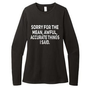 Sorry For The Mean Awful Things Funny Sarcastic Joke Humor Womens CVC Long Sleeve Shirt