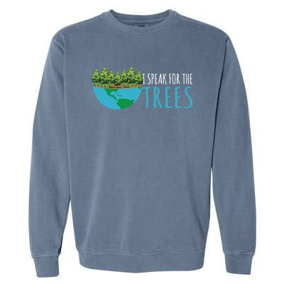 Speak For The Trees Activists Environt Earth Day Gift Garment-Dyed Sweatshirt