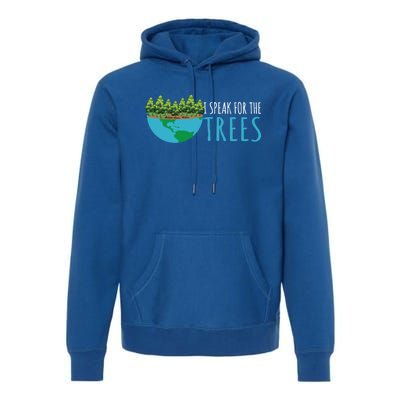 Speak For The Trees Activists Environt Earth Day Gift Premium Hoodie