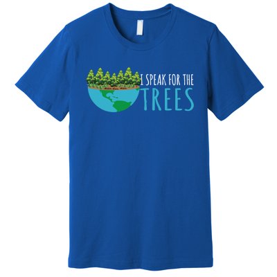 Speak For The Trees Activists Environt Earth Day Gift Premium T-Shirt