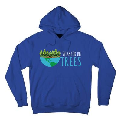 Speak For The Trees Activists Environt Earth Day Gift Tall Hoodie