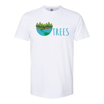 Speak For The Trees Activists Environt Earth Day Gift Softstyle CVC T-Shirt