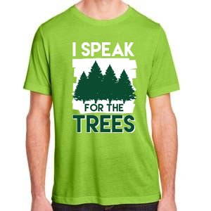 Speak For The Trees Earth Day Environtal Awareness Meaningful Gift Adult ChromaSoft Performance T-Shirt