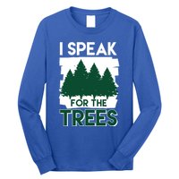 Speak For The Trees Earth Day Environtal Awareness Meaningful Gift Long Sleeve Shirt