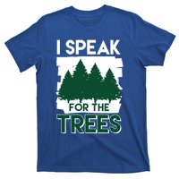 Speak For The Trees Earth Day Environtal Awareness Meaningful Gift T-Shirt