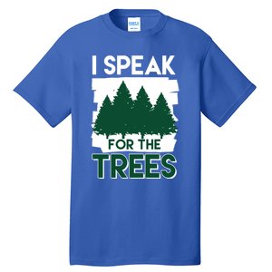 Speak For The Trees Earth Day Environtal Awareness Meaningful Gift Tall T-Shirt