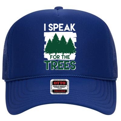 Speak For The Trees Earth Day Environtal Awareness Meaningful Gift High Crown Mesh Back Trucker Hat