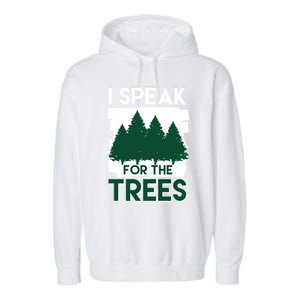 Speak For The Trees Earth Day Environtal Awareness Meaningful Gift Garment-Dyed Fleece Hoodie