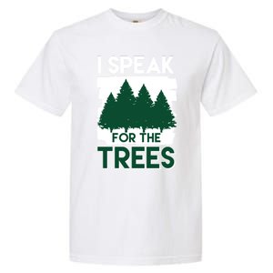 Speak For The Trees Earth Day Environtal Awareness Meaningful Gift Garment-Dyed Heavyweight T-Shirt