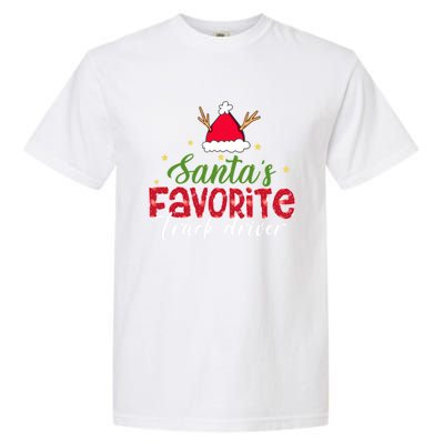 SantaS Favorite Truck Driver Christmas Funny Xmas Garment-Dyed Heavyweight T-Shirt