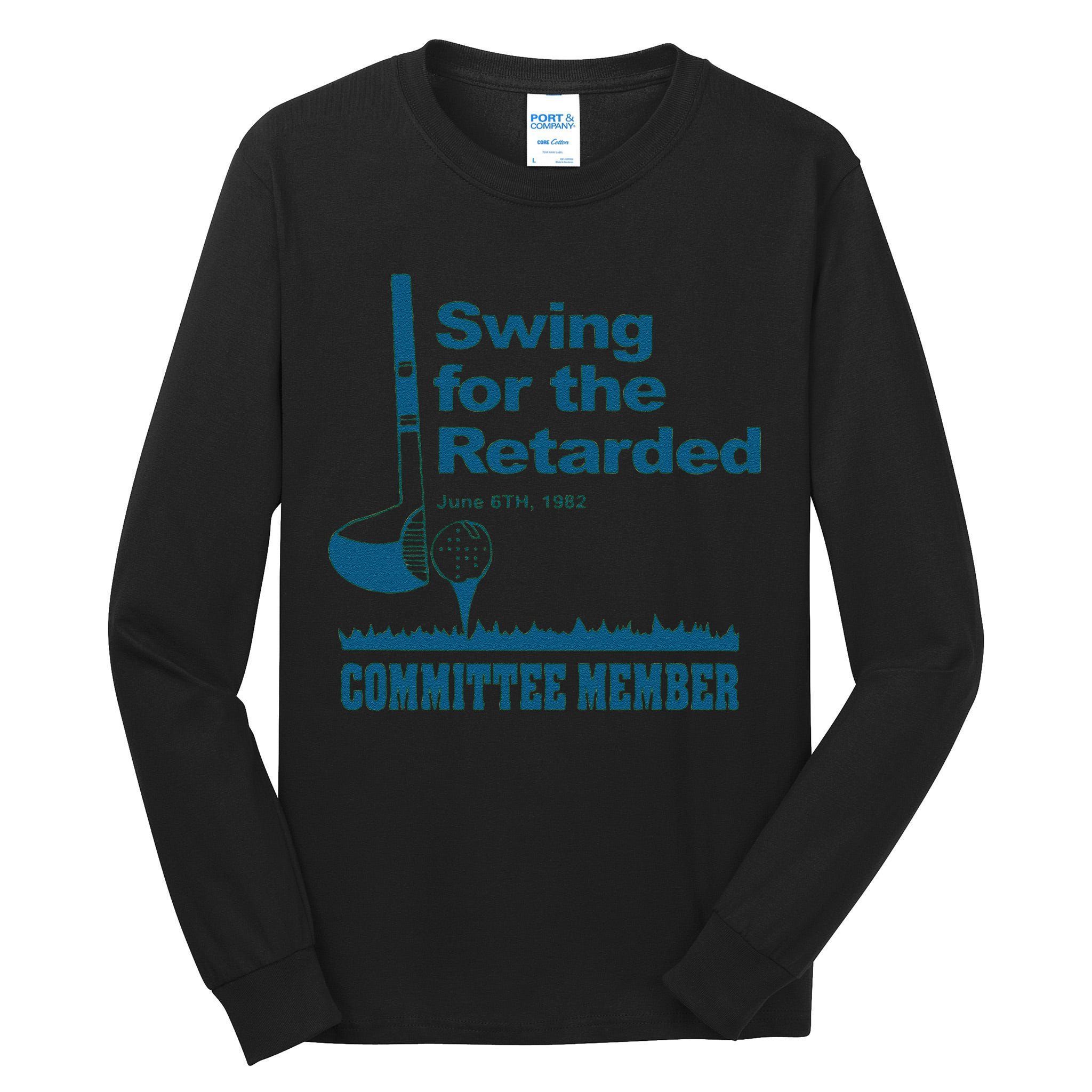 Swing For The Retarded June 6th 1982 Committee Tall Long Sleeve T-Shirt