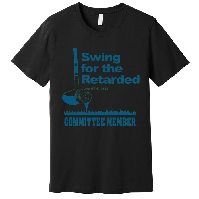 Swing For The Retarded June 6th 1982 Committee Premium T-Shirt