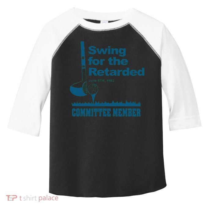Swing For The Retarded June 6th 1982 Committee Toddler Fine Jersey T-Shirt