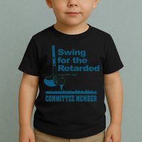 Swing For The Retarded June 6th 1982 Committee Toddler T-Shirt