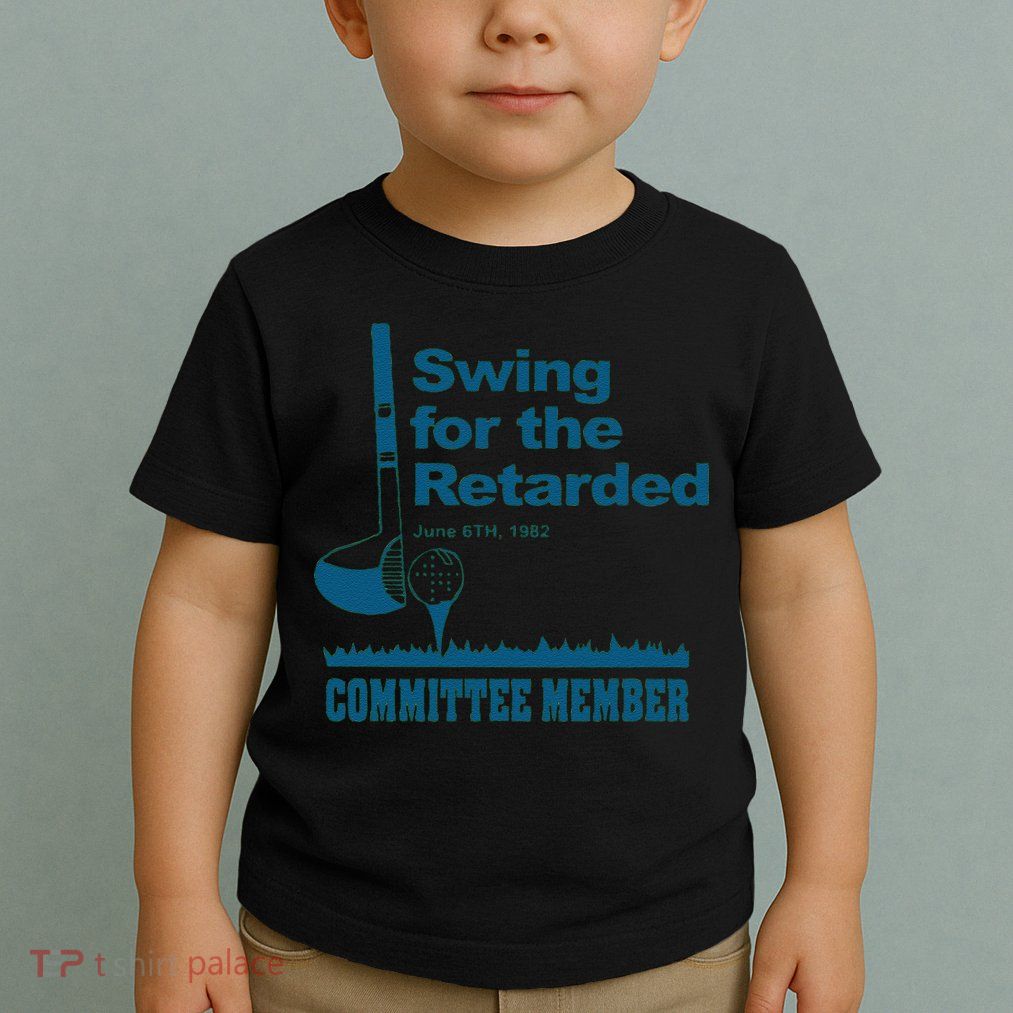 Swing For The Retarded June 6th 1982 Committee Toddler T-Shirt