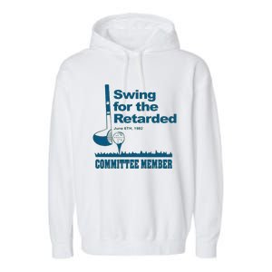 Swing For The Retarded June 6th 1982 Committee Garment-Dyed Fleece Hoodie