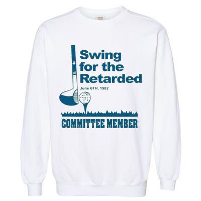 Swing For The Retarded June 6th 1982 Committee Garment-Dyed Sweatshirt
