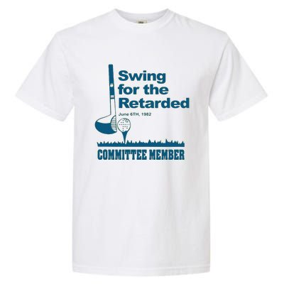 Swing For The Retarded June 6th 1982 Committee Garment-Dyed Heavyweight T-Shirt