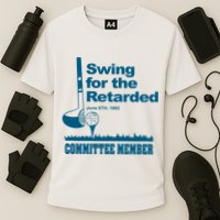 Swing For The Retarded Performance Shirt