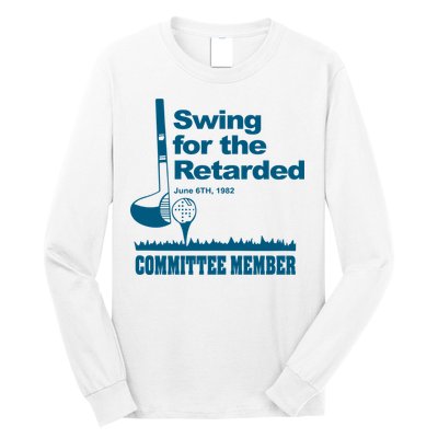 Swing For The Retarded Long Sleeve Shirt