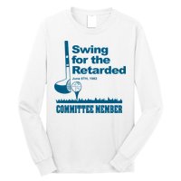 Swing For The Retarded Long Sleeve Shirt