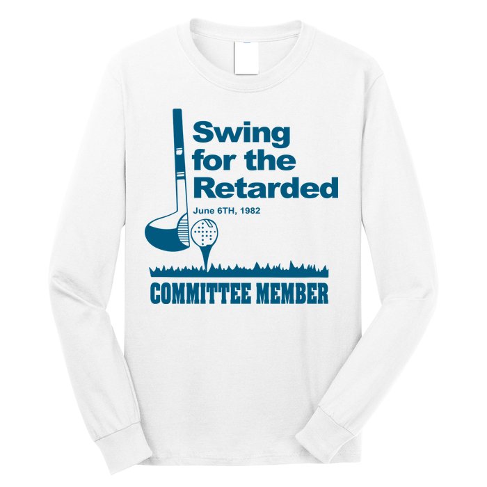 Swing For The Retarded Long Sleeve Shirt