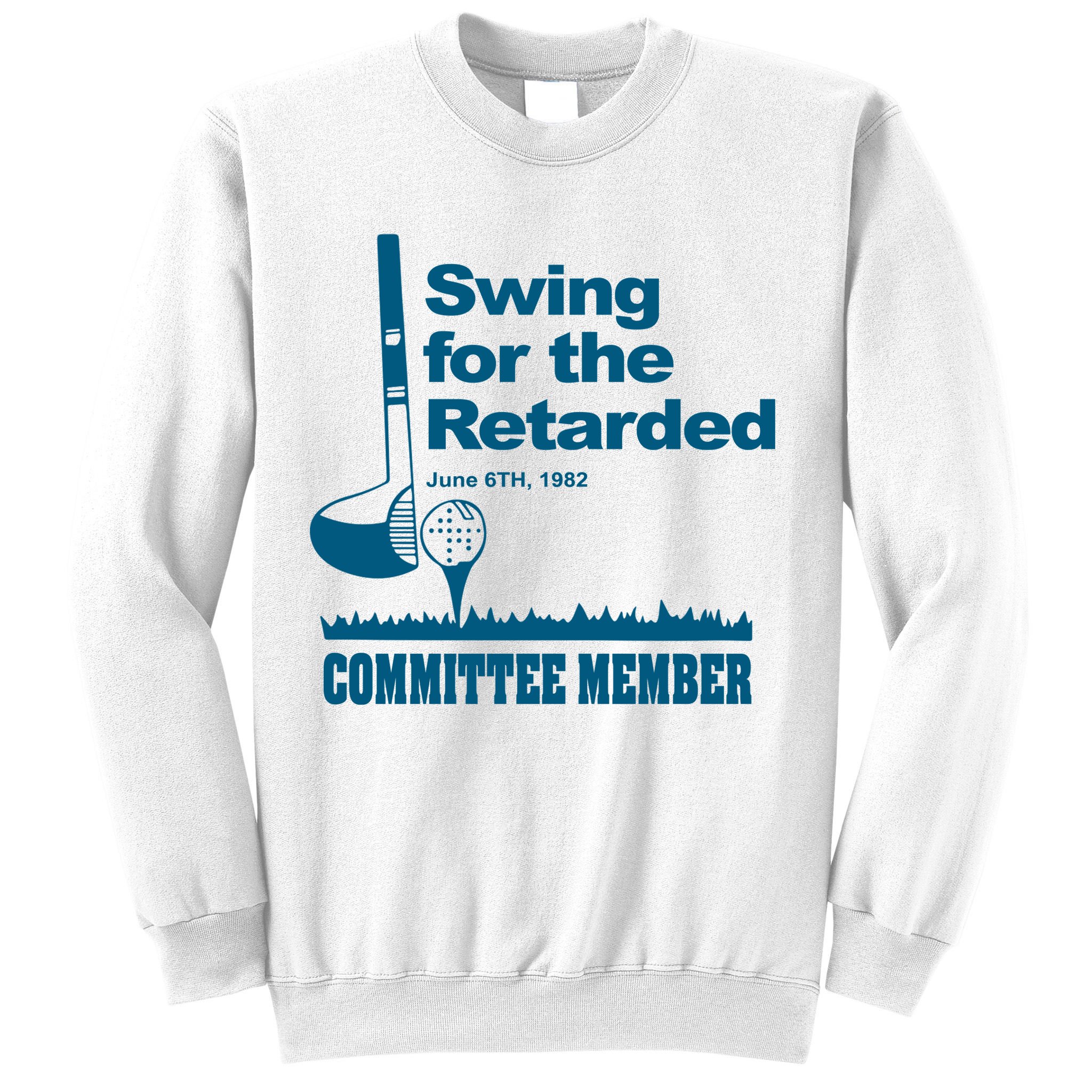 Swing For The Retarded Sweatshirt