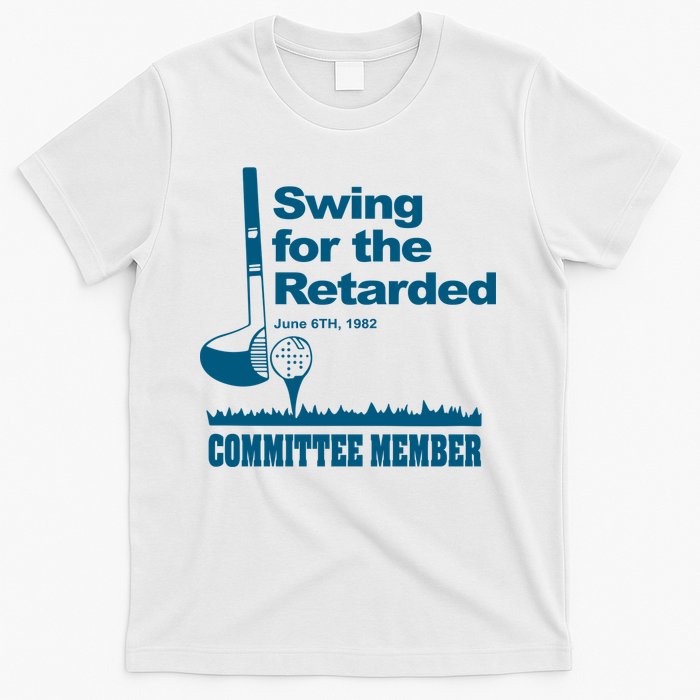 Swing For The Retarded T-Shirt