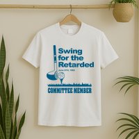 Swing For The Retarded T-Shirt
